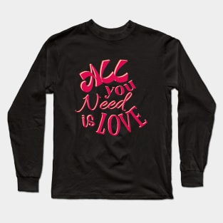 All You Need is Love Long Sleeve T-Shirt